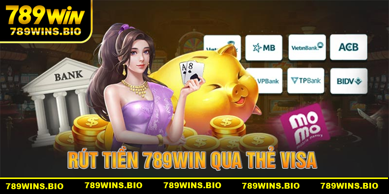 Cách rút tiền 789win qua thẻ VISA