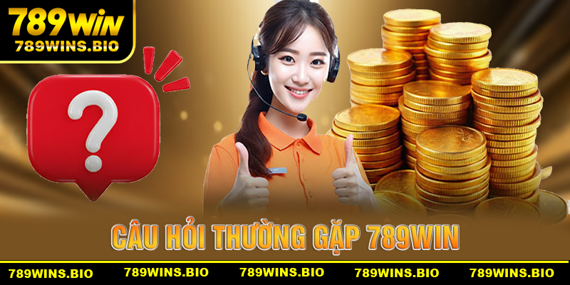 Câu hỏi thường gặp 789win