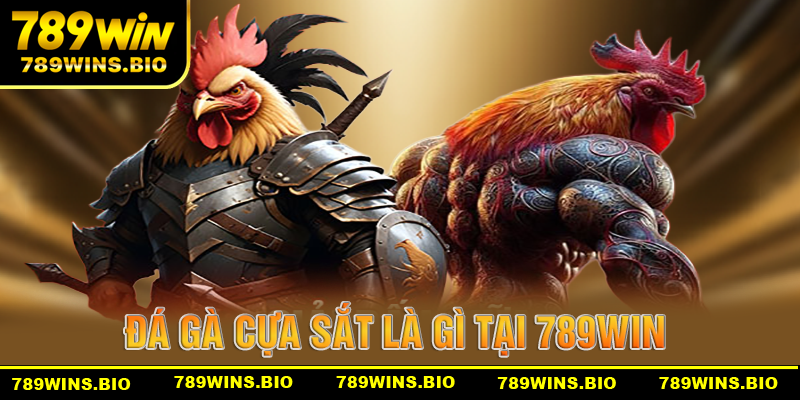 Đá gà cựa sắt là gì tại 789win