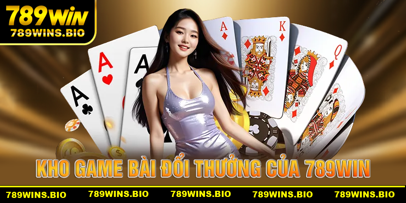 Những tựa game nổi bật trong game bài đổi thưởng 789win