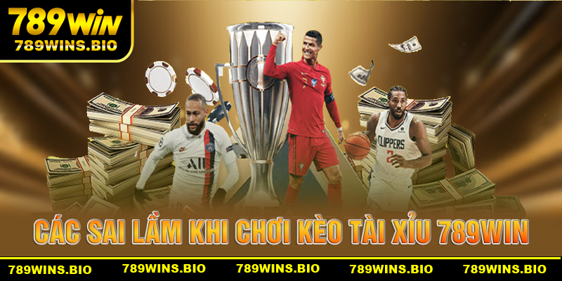 Những sai lầm chết người khi chơi kèo tài xỉu tại 789win