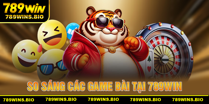 So sánh các tựa game bài tại nhà cái 789win