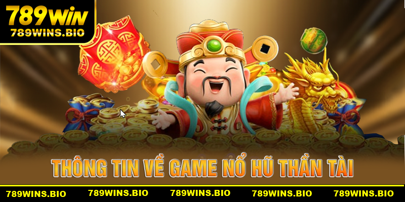Những thông tin cơ bản về game nổ hũ thần tài